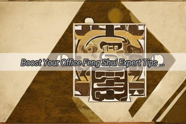 Boost Your Office Feng Shui Expert Tips on How to Arrange Your Employee Desks for Maximum Chi Flow